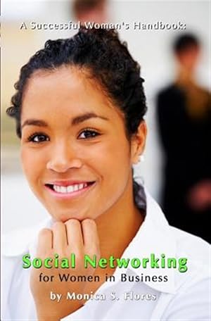 Imagen del vendedor de Successful Woman's Handbook : Social Networking for Women in Business: Building Your Business Profile and Connecting With Your Customers Online a la venta por GreatBookPrices