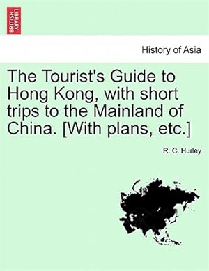 Seller image for Tourist's Guide to Hong Kong, With Short Trips to the Mainland of China. [With Plans, Etc.] for sale by GreatBookPrices