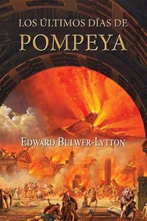 Seller image for Los ltimos Das De Pompeya/ The Last Days Of Pompeii -Language: spanish for sale by GreatBookPrices