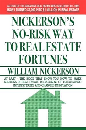 Image du vendeur pour Nickerson's No-risk Way to Real Estate Fortunes mis en vente par GreatBookPrices