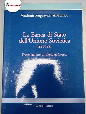 Alkhimov Vladimir Sergeevich, La Banca di Stato dell'Unione Sovietica 1921-1981, Laterza, 1985 - I