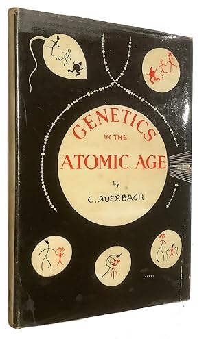 Genetics in the Atomic Age. Illustrations by I. G. Auerbach. First Edition