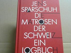 Die Matrosen der Schweiz : ein Logbuch.