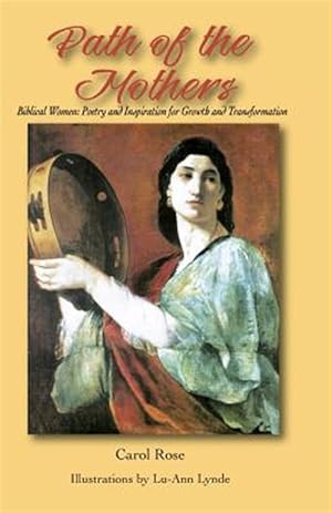 Bild des Verkufers fr The Path of the Mothers: Biblical Women: Poetry and Inspiration for Growth and Transformation zum Verkauf von GreatBookPrices