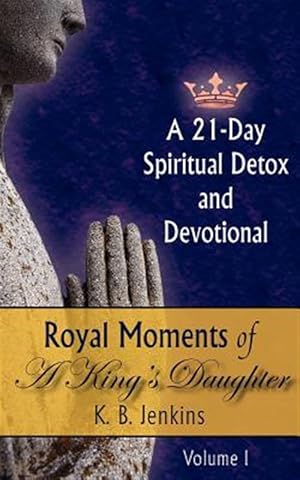 Bild des Verkufers fr Royal Moments of a King's Daughter : A 21-day Spiritual Detox And Devotional zum Verkauf von GreatBookPrices