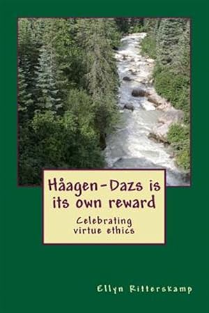 Seller image for Haagen-Dazs Is Its Own Reward: Celebrating Virtue Ethics for sale by GreatBookPrices