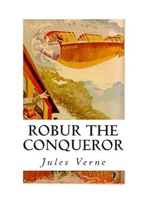 Seller image for Robur the Conqueror : The Clipper of the Clouds for sale by GreatBookPrices