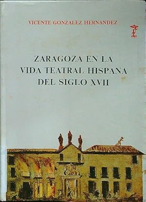 Bild des Verkufers fr Zaragoza en la vida teatral hispana del siglo XVII zum Verkauf von Librodifaccia