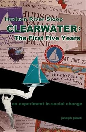 Seller image for Hudson River Sloop CLEARWATER - The First Five Years: an experiment in social change for sale by GreatBookPrices