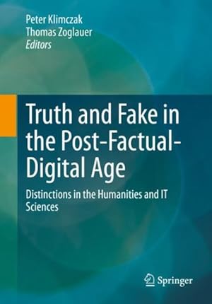Seller image for Wahrheit Und Fake Im Postfaktisch-digitalen Zeitalter : Distinctions in the Humanities and It Sciences for sale by GreatBookPrices