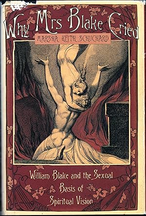 Bild des Verkufers fr Why Mrs Blake Cried: William Blake and the Sexual Basis of Spiritual Vision zum Verkauf von Christison Rare Books, IOBA SABDA