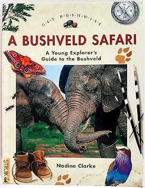 Imagen del vendedor de Get Bushwise - A Bushveld Safari. A Young Explorer's Guide to the Bushveld a la venta por Christison Rare Books, IOBA SABDA