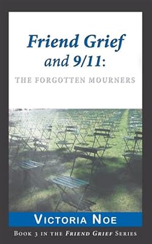 Seller image for Friend Grief and 9/11: The Forgotten Mourners for sale by GreatBookPrices