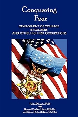 Seller image for Conquering Fear : Development of Courage in Soldiers and Other High Risk Occupations for sale by GreatBookPrices