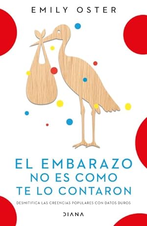 Image du vendeur pour El embarazo no es como te lo contaron/ Expecting Better : Why the Conventional Pregnancy Wisdom Is Wrong - and What You Really Need to Know -Language: Spanish mis en vente par GreatBookPrices