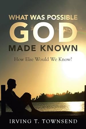 Seller image for What Was Possible God Made Known : How Else Would We Know? for sale by GreatBookPrices