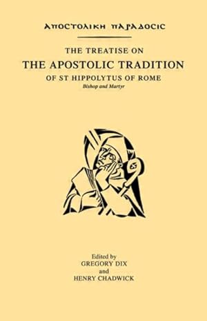 Image du vendeur pour Treatise On The Apostolic Tradition Of St. Hippolytus Of Rome, Bishop And Martyr mis en vente par GreatBookPrices