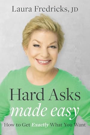 Seller image for Hard Asks Made Easy : How to Get Exactly What You Want for sale by GreatBookPrices