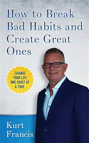 Bild des Verkufers fr How to Break Bad Habits and Create Great Ones zum Verkauf von GreatBookPrices