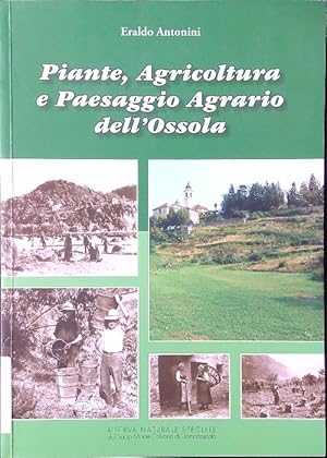 Bild des Verkufers fr Piante, agricoltura e paesaggio agrario dell'Ossola zum Verkauf von Librodifaccia