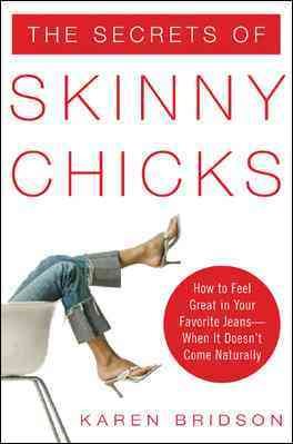 Seller image for Secrets of Skinny Chicks : How to Feel Great in Your Favorite Jeans - When It Doesn't Come Naturally for sale by GreatBookPrices