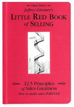 Immagine del venditore per Jeffrey Gitomer's Little Red Book of Selling : 12.5 Principles of Sales Greatness, How to Make Sales Forever venduto da GreatBookPrices