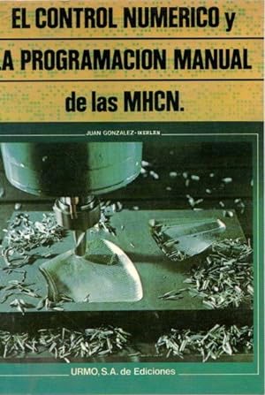 Seller image for Control numrico y programacin manual de mquinas herramientas . for sale by Librera Astarloa