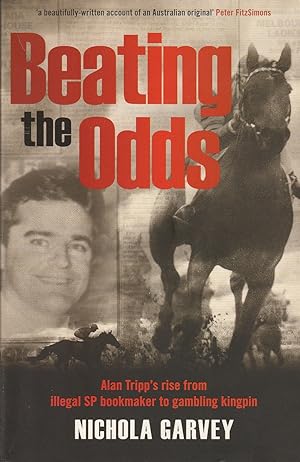 Immagine del venditore per Beating the Odds Alan Tripp's Rise From Illegal SP Bookmaker to Gambling Kingpin venduto da Haymes & Co. Bookdealers
