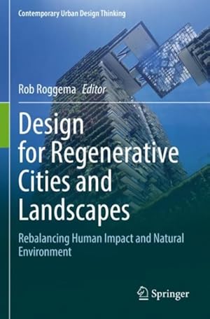 Seller image for Design for Regenerative Cities and Landscapes : Rebalancing Human Impact and Natural Environment for sale by GreatBookPrices