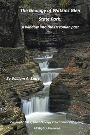 Bild des Verkufers fr The Geology of Watkins Glen State Park: A window into the Devonian past zum Verkauf von GreatBookPrices