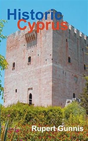 Imagen del vendedor de Historic Cyprus : A Guide to Its Towns and Villages, Monasteries and Castles a la venta por GreatBookPrices