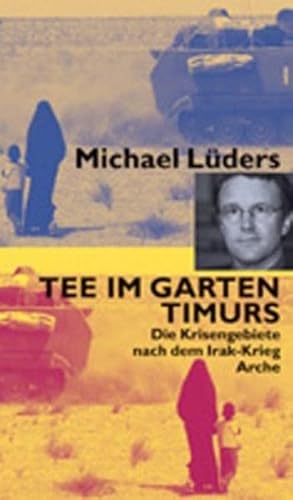 Seller image for Tee im Garten Timurs. Die Krisengebiete nach dem Irak-Krieg for sale by Gabis Bcherlager