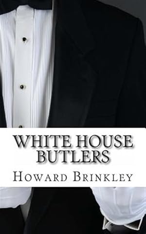 Imagen del vendedor de White House Butlers : A History of White House Chief Ushers and Butlers a la venta por GreatBookPrices