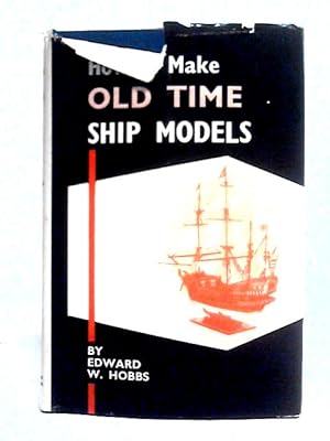 Image du vendeur pour How to Make Old-Time Ship Models mis en vente par World of Rare Books