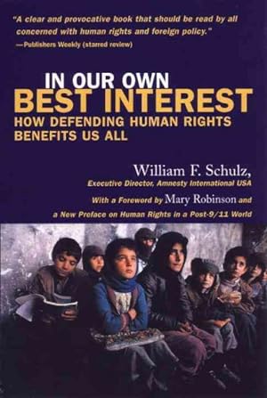 Seller image for In Our Own Best Interest : How Defending Human Rights Benefits Us All for sale by GreatBookPrices