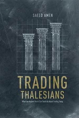 Imagen del vendedor de Trading Thalesians : What the Ancient World Can Teach Us About Trading Today a la venta por GreatBookPrices
