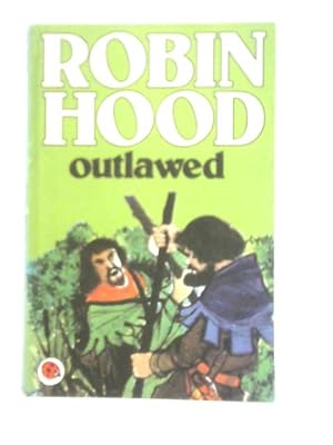 Image du vendeur pour Robin Hood Outlawed mis en vente par World of Rare Books