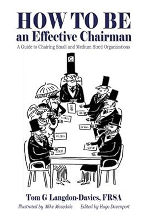 Bild des Verkufers fr How to Be an Effective Chairman : A Guide to Chairing Small and Medium Sized Organizations zum Verkauf von GreatBookPrices