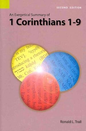 Bild des Verkufers fr Exegetical Summary of 1 Corinthians 1-9 zum Verkauf von GreatBookPrices