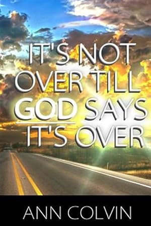 Seller image for It's Not over Till God Says It's over for sale by GreatBookPrices