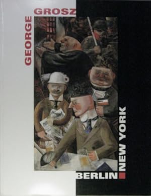 Immagine del venditore per George Grosz. Berlin - New York. venduto da Rotes Antiquariat