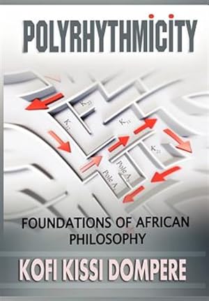 Imagen del vendedor de Polyrhythmicity : Foundations of African Philosophy a la venta por GreatBookPrices
