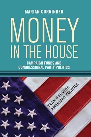 Image du vendeur pour Money in the House : Campaign Funds and Congressional Party Politics mis en vente par GreatBookPrices
