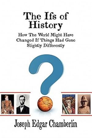 Bild des Verkufers fr THE IFS OF HISTORY: How The World Might Have Changed If Things Had Gone Slightly Differently zum Verkauf von GreatBookPrices