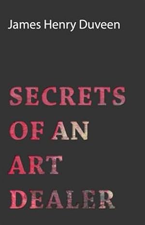 Imagen del vendedor de Secrets of an Art Dealer a la venta por GreatBookPrices