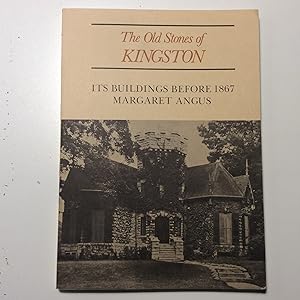 Bild des Verkufers fr The Old Stones of Kingston. Its Buildings Before 1867 zum Verkauf von 2Wakefield