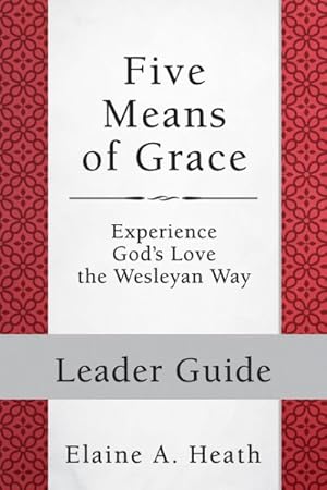 Seller image for Five Means of Grace : Experience God's Love the Wesleyan Way for sale by GreatBookPrices