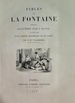 Fables de La Fontaine. Edition illustré par J. David. Accompagnée d'une notice historique et de n...