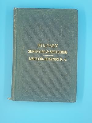 Imagen del vendedor de Practical Military Surveying and Sketching; With the Use of the Compass and Sextant, Theodolite, Mountain Barometer, Etc. a la venta por Nineveh Books