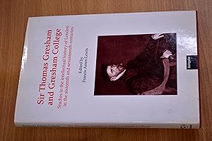 Immagine del venditore per Sir Thomas Gresham and Gresham College: Studies in the Intellectual History of London in the Sixteenth and Seventeenth Centuries venduto da HALCYON BOOKS